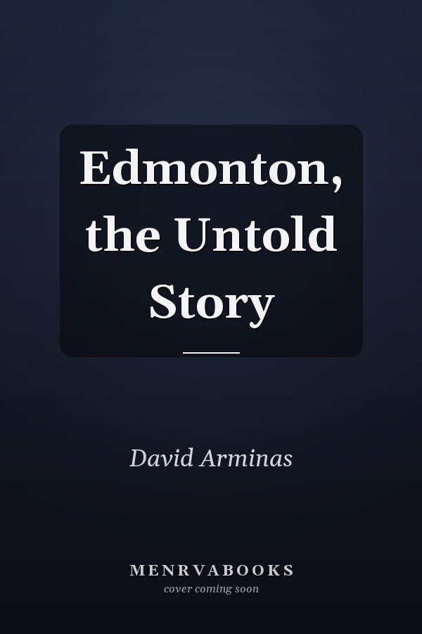 Edmonton, the Untold Story