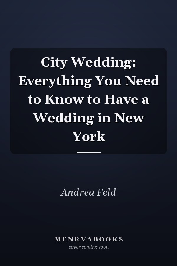 City Wedding: Everything You Need to Know to Have a Wedding in New York