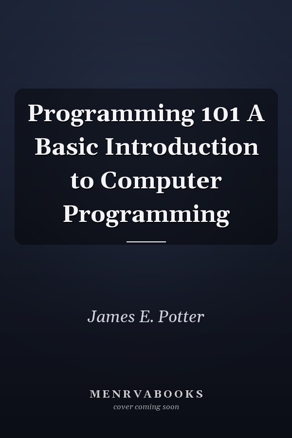 Programming 101 A Basic Introduction to Computer Programming