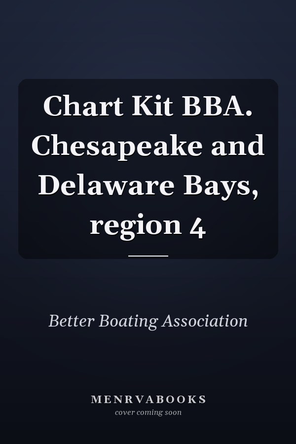 Chart Kit BBA. Chesapeake and Delaware Bays, region 4