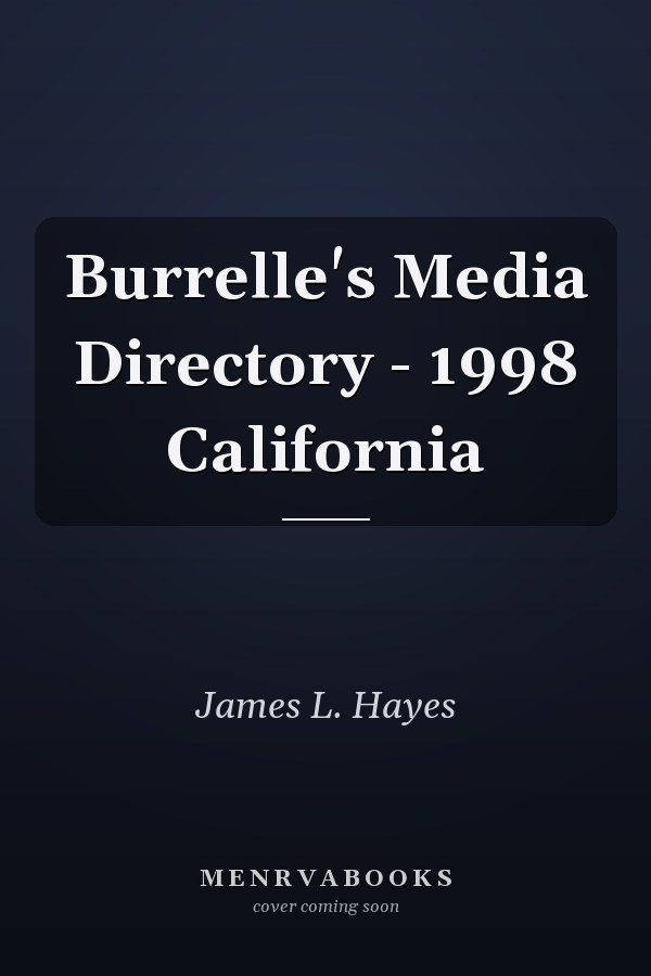 Burrelle's Media Directory - 1998 California