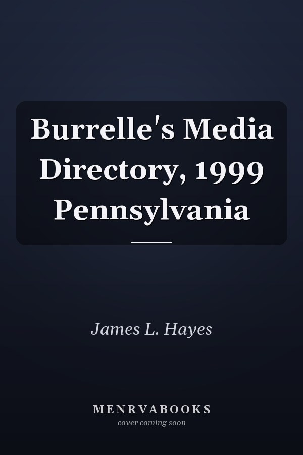 Burrelle's Media Directory, 1999 Pennsylvania