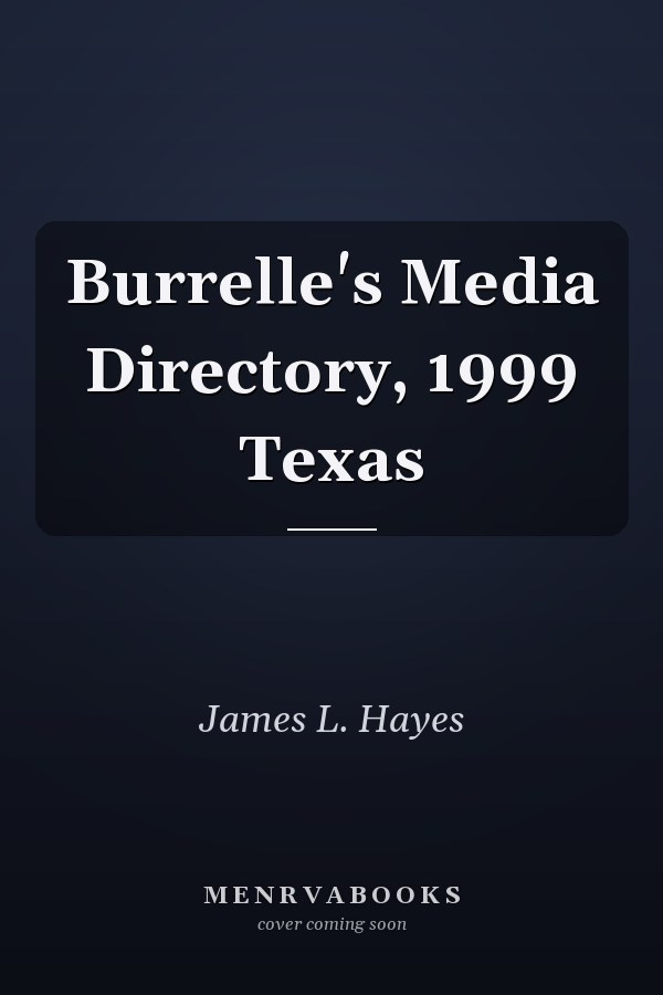 Burrelle's Media Directory, 1999 Texas