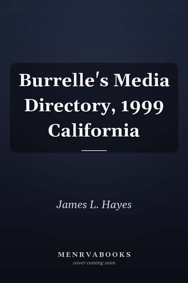 Burrelle's Media Directory, 1999 California