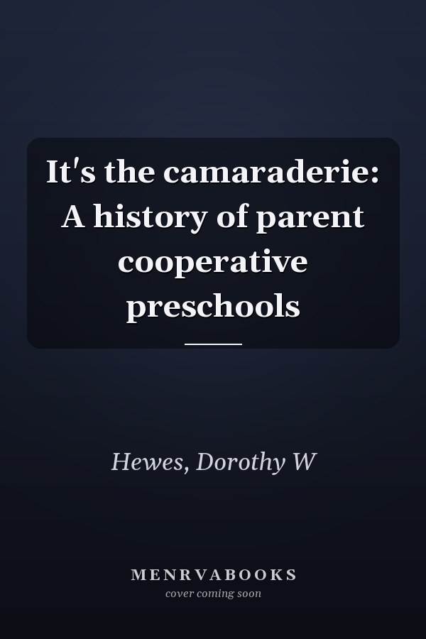 It's the camaraderie: A history of parent cooperative preschools