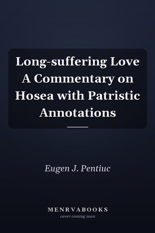 Long-suffering Love A Commentary on Hosea with Patristic Annotations