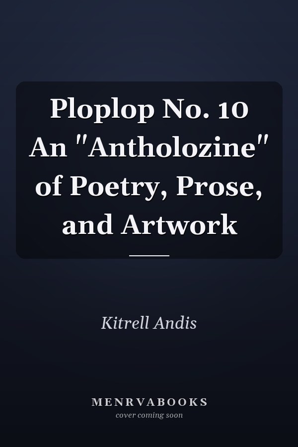 Ploplop No. 10 An "Antholozine" of Poetry, Prose, and Artwork
