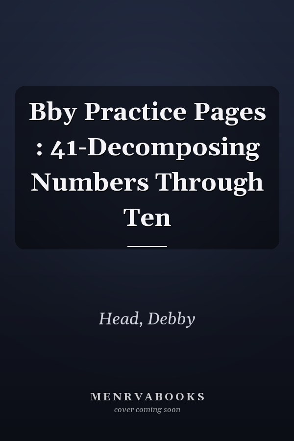 Bby Practice Pages : 41-Decomposing Numbers Through Ten