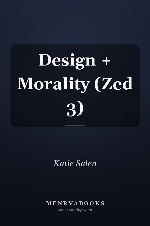 Design + Morality (Zed 3)