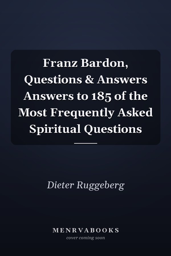 Franz Bardon, Questions & Answers Answers to 185 of the Most Frequently Asked Spiritual Questions