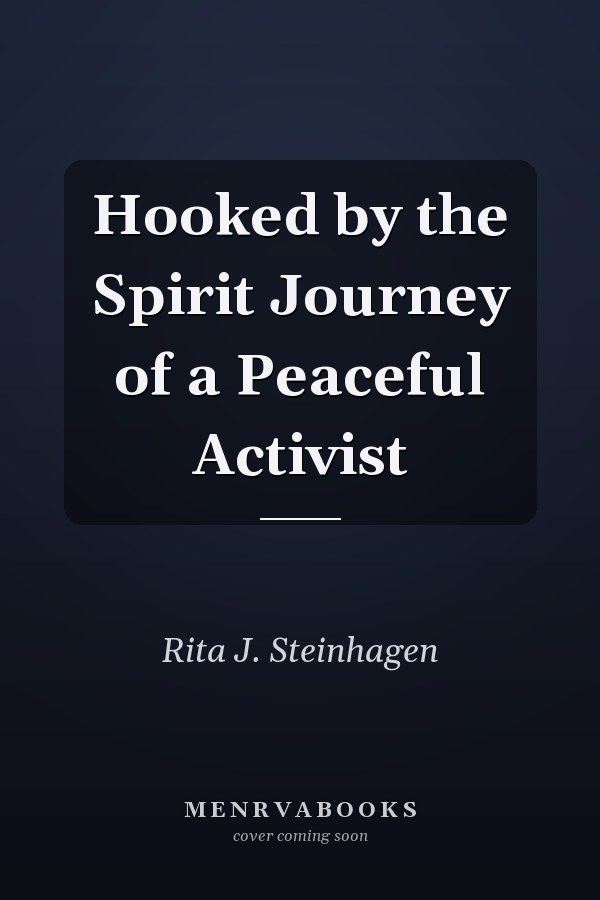Hooked by the Spirit Journey of a Peaceful Activist