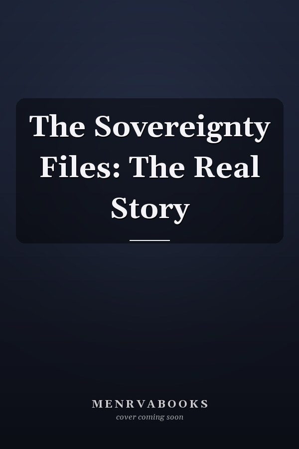 The Sovereignty Files: The Real Story