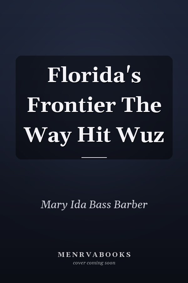 Florida's Frontier The Way Hit Wuz