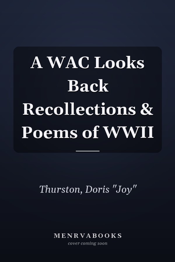 A WAC Looks Back Recollections & Poems of WWII