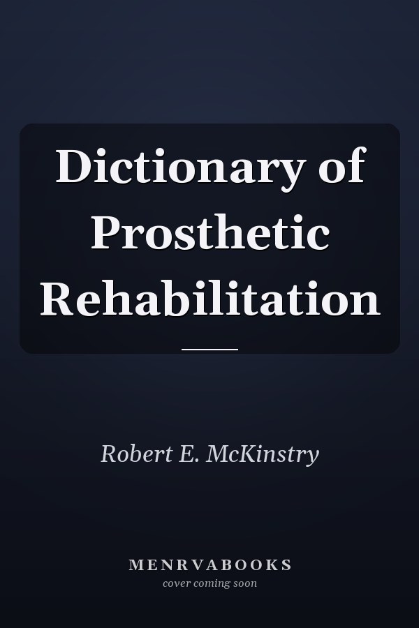Dictionary of Prosthetic Rehabilitation