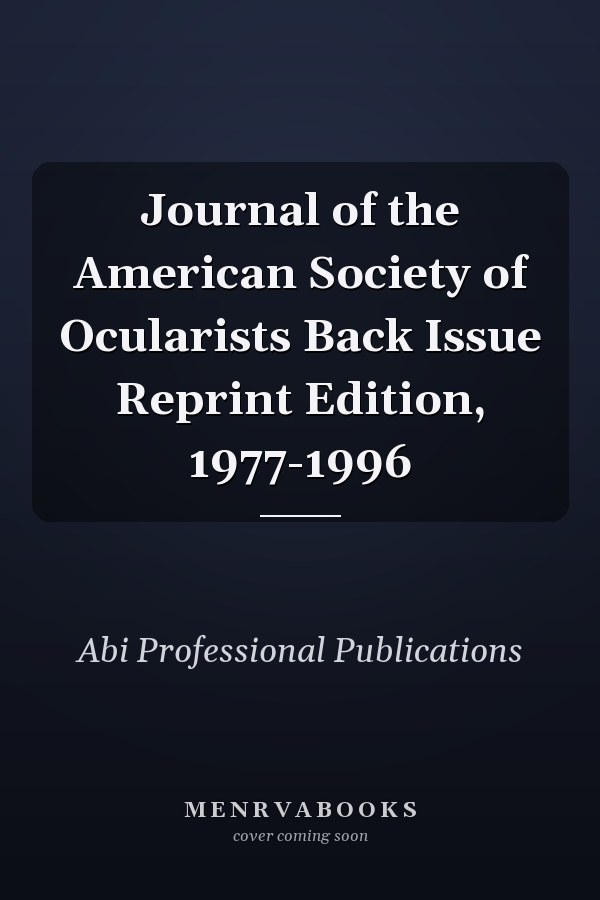 Journal of the American Society of Ocularists Back Issue Reprint Edition, 1977-1996