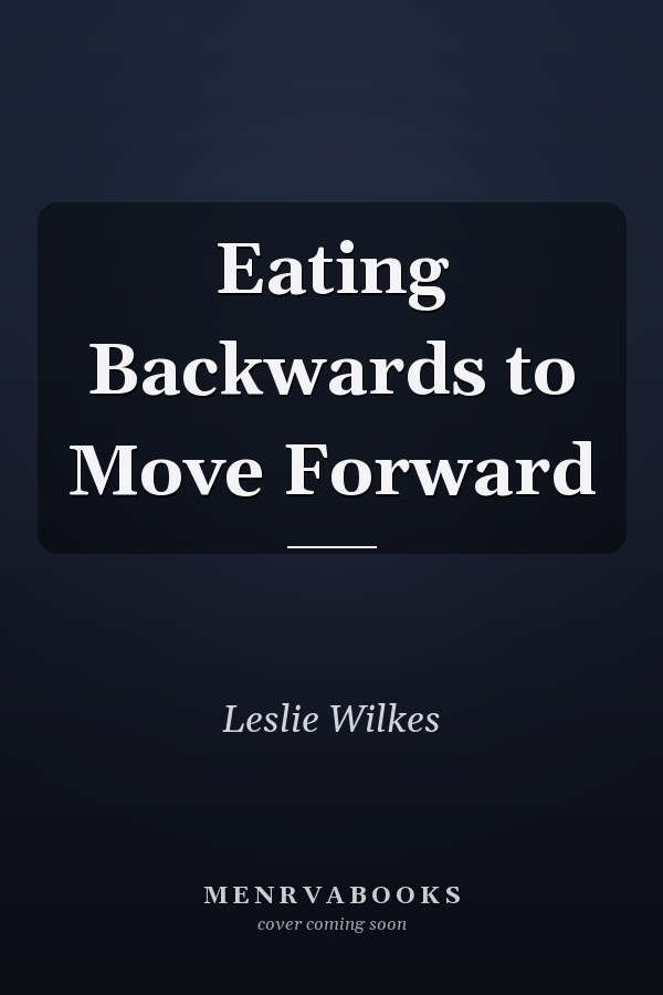 Eating Backwards to Move Forward