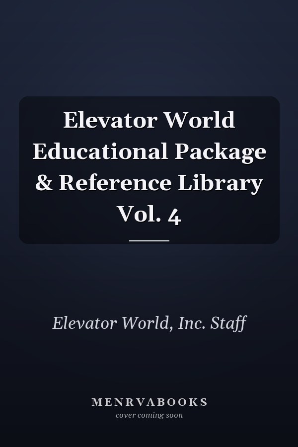 Elevator World Educational Package & Reference Library Vol. 4