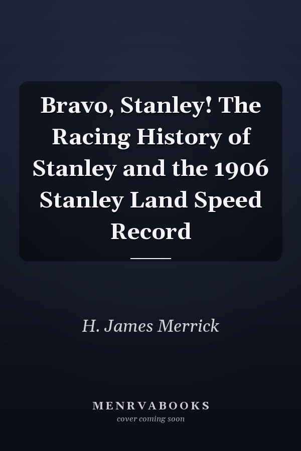 Bravo, Stanley! The Racing History of Stanley and the 1906 Stanley Land Speed Record