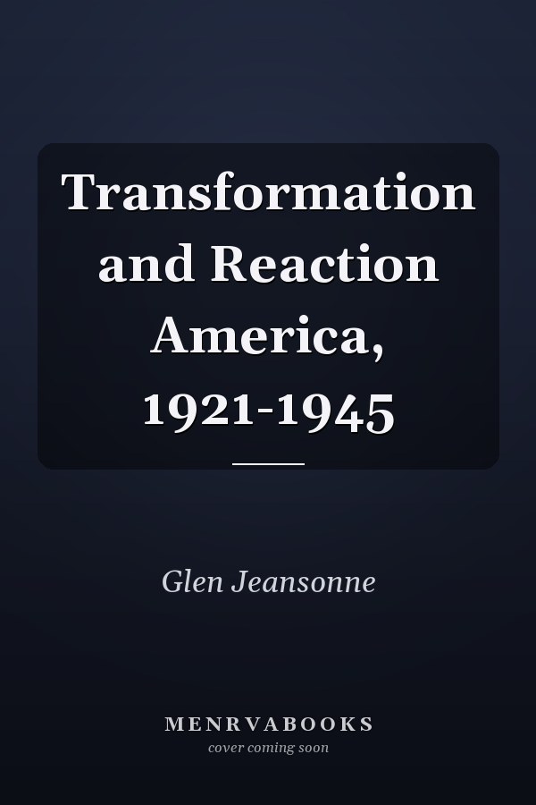 Transformation and Reaction America, 1921-1945