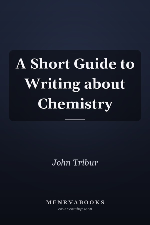 A Short Guide to Writing about Chemistry