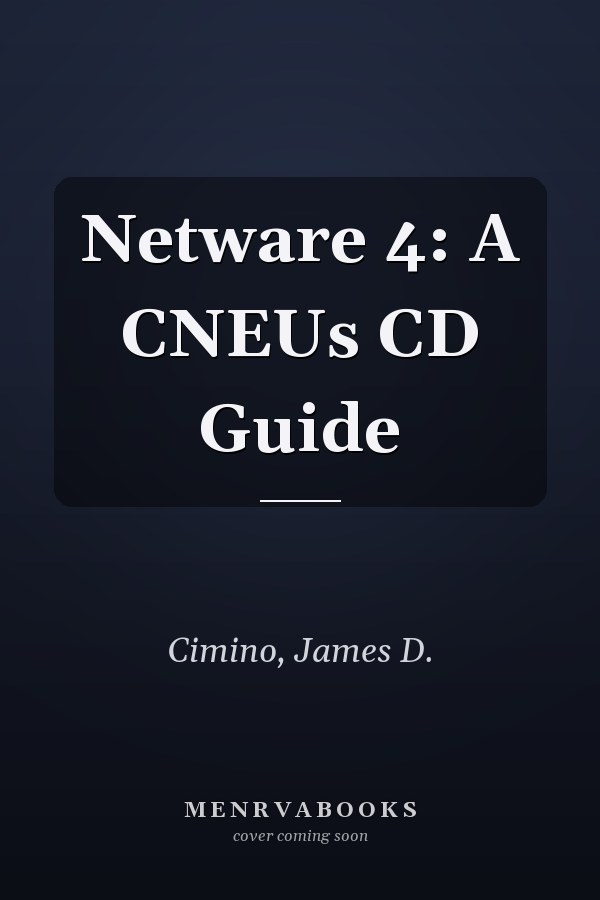 Netware 4: A CNEUs CD Guide
