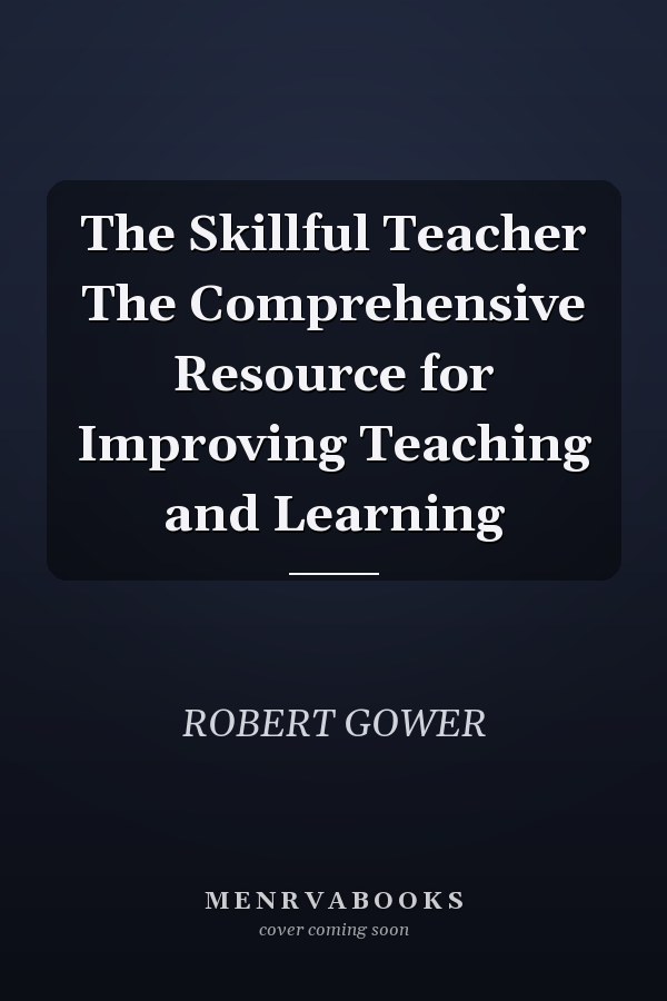 The Skillful Teacher The Comprehensive Resource for Improving Teaching and Learning