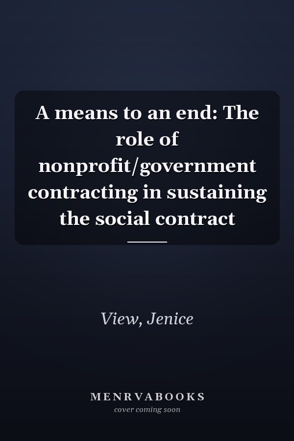A means to an end: The role of nonprofit/government contracting in sustaining the social contract