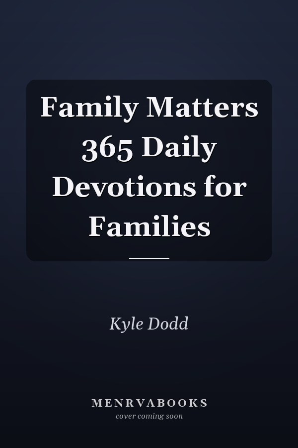 Family Matters 365 Daily Devotions for Families