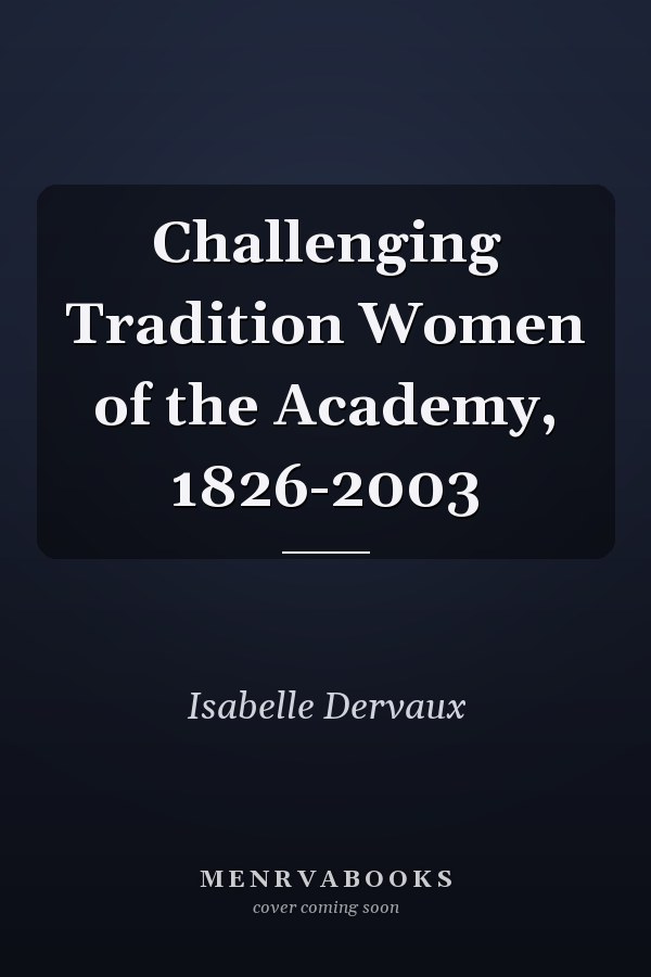 Challenging Tradition Women of the Academy, 1826-2003