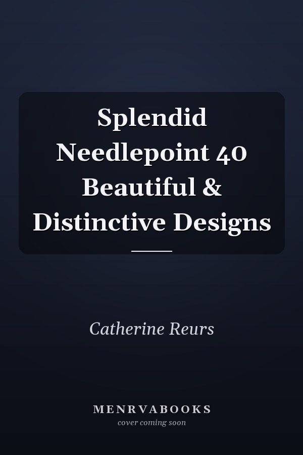 Splendid Needlepoint 40 Beautiful & Distinctive Designs