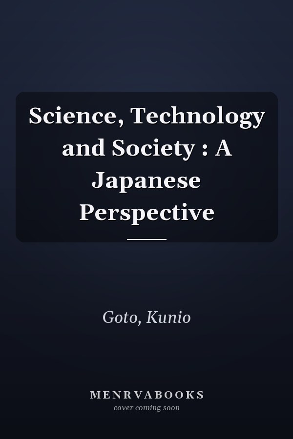 Science, Technology and Society : A Japanese Perspective