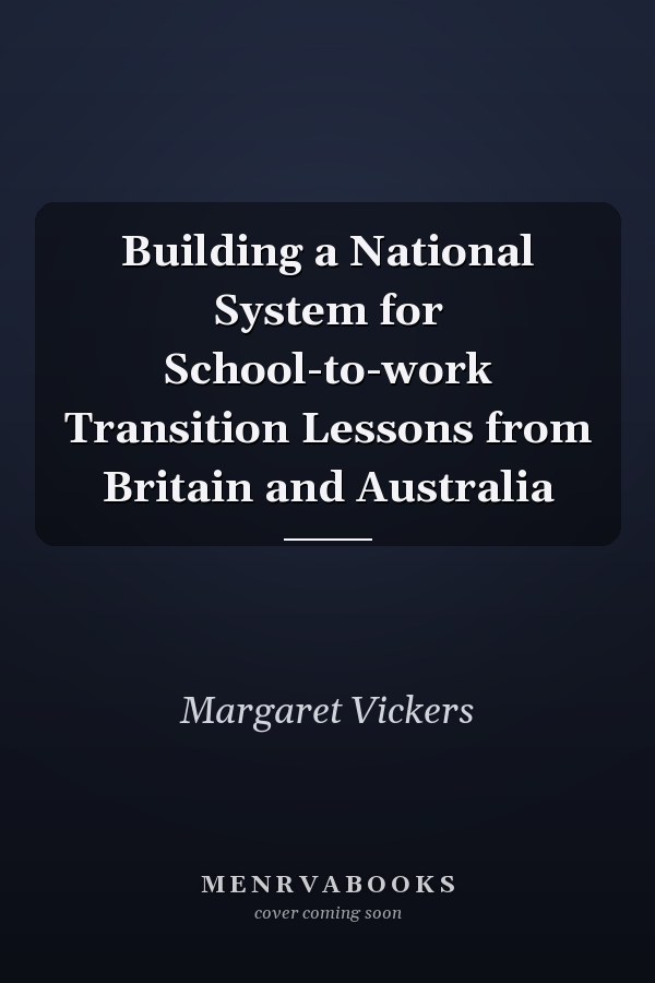 Building a National System for School-to-work Transition Lessons from Britain and Australia
