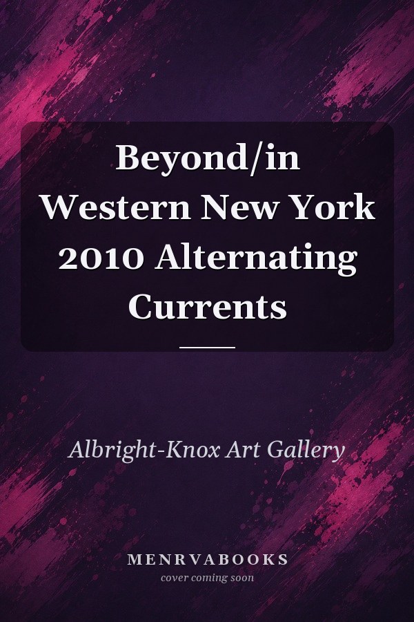 Beyond/in Western New York 2010 Alternating Currents