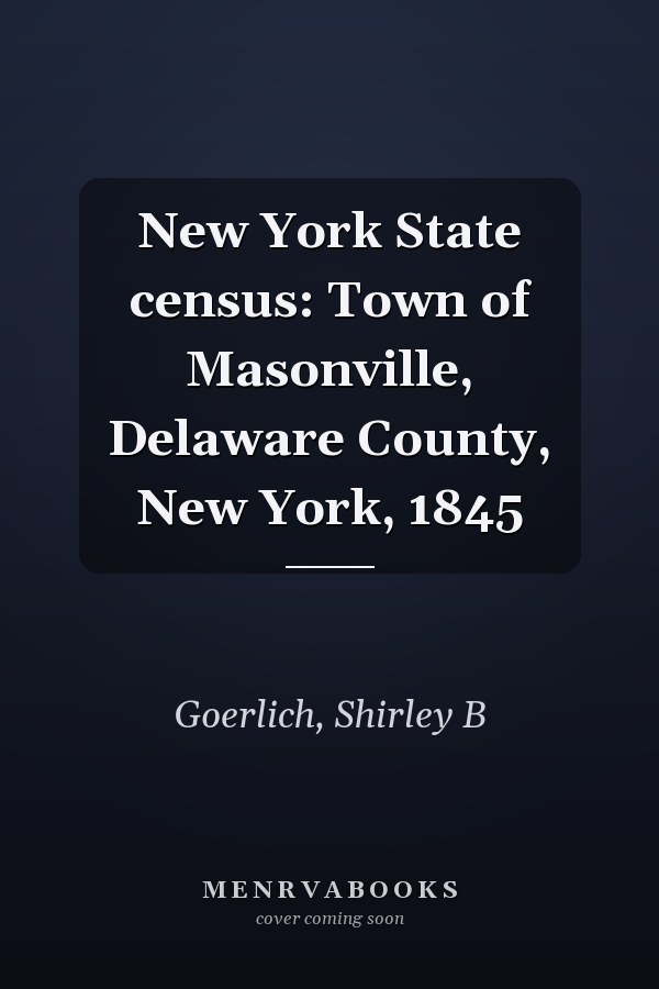 New York State census: Town of Masonville, Delaware County, New York, 1845