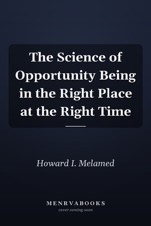 The Science of Opportunity Being in the Right Place at the Right Time