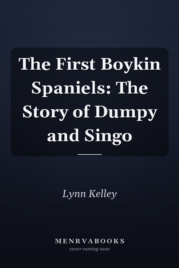 The First Boykin Spaniels: The Story of Dumpy and Singo