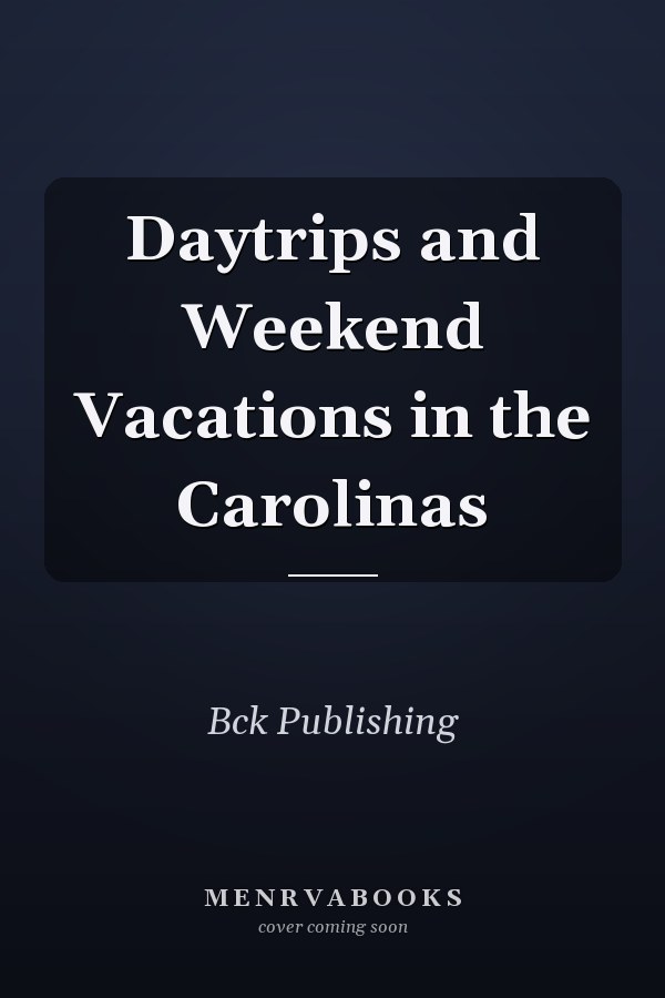 Daytrips and Weekend Vacations in the Carolinas