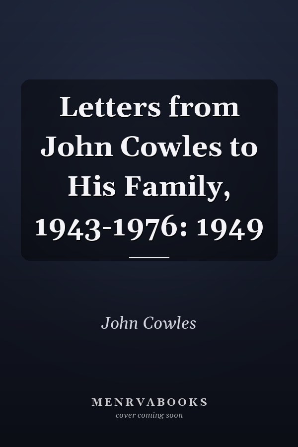 Letters from John Cowles to His Family, 1943-1976: 1949