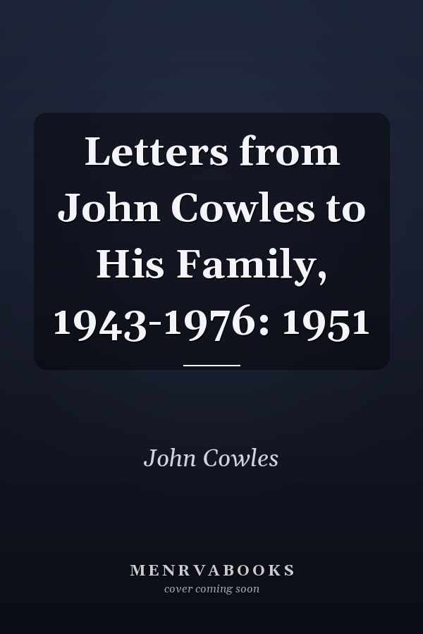Letters from John Cowles to His Family, 1943-1976: 1951
