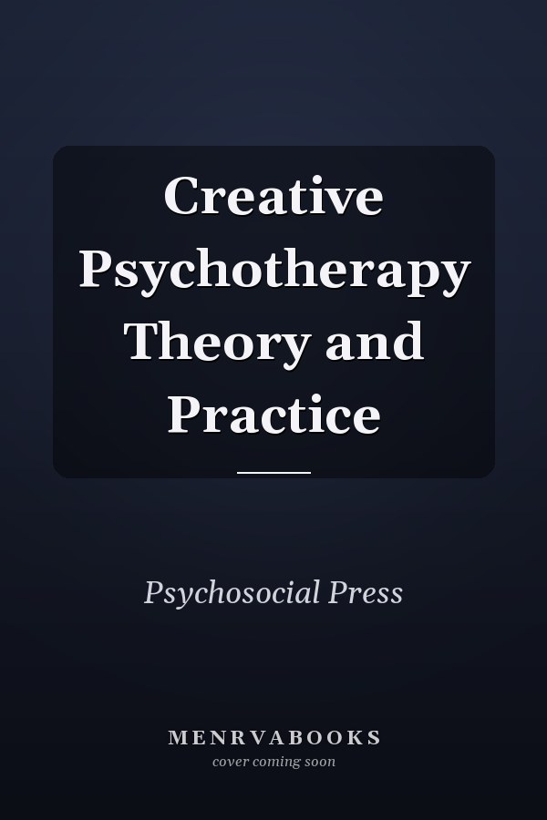 Creative Psychotherapy Theory and Practice