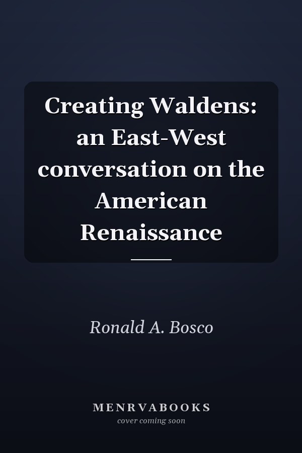 Creating Waldens: an East-West conversation on the American Renaissance