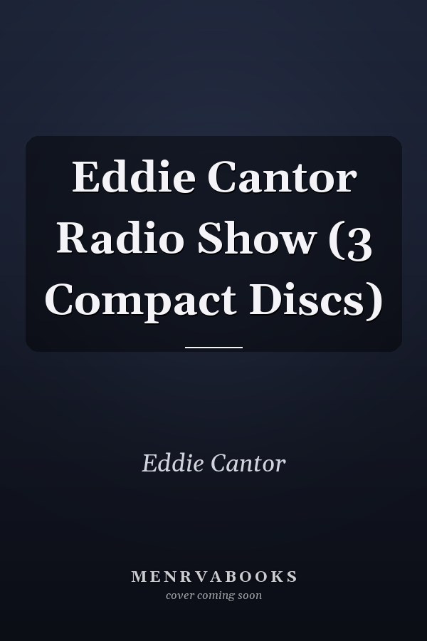Eddie Cantor Radio Show (3 Compact Discs)