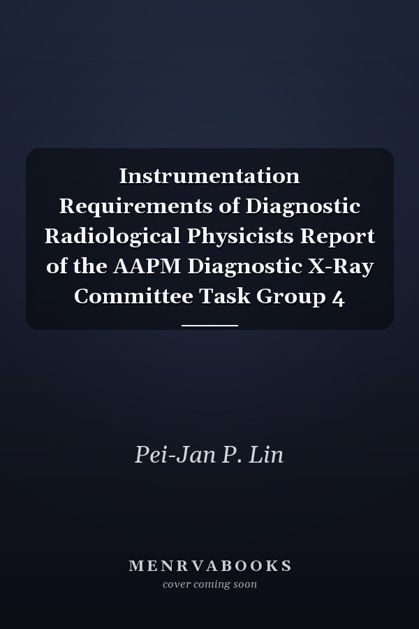 Instrumentation Requirements of Diagnostic Radiological Physicists Report of the AAPM Diagnostic X-Ray Committee Task Group 4