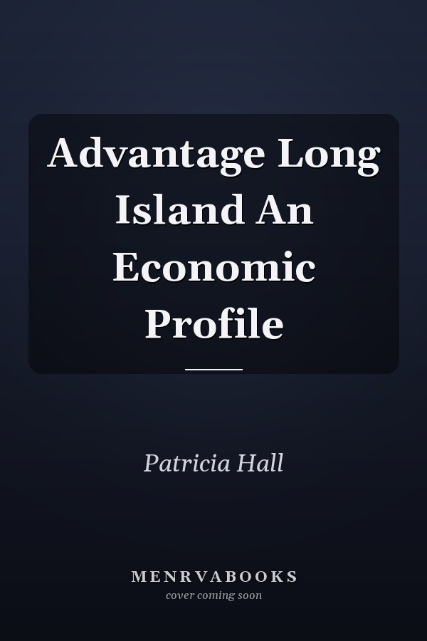 Advantage Long Island An Economic Profile