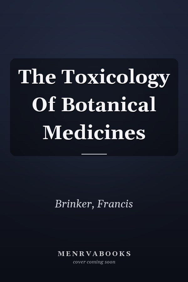 The Toxicology Of Botanical Medicines