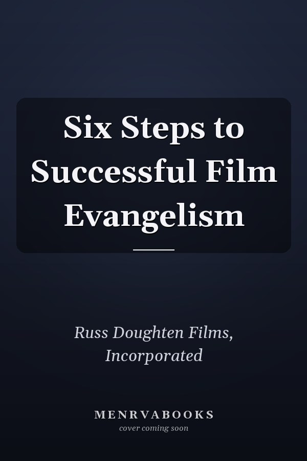 Six Steps to Successful Film Evangelism