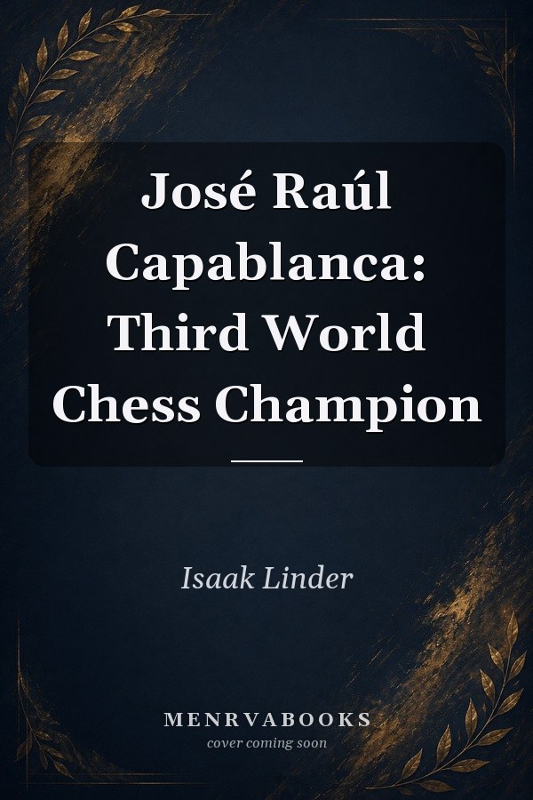 José Raúl Capablanca: Third World Chess Champion