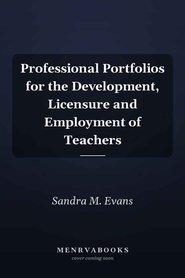 Professional Portfolios for the Development, Licensure and Employment of Teachers