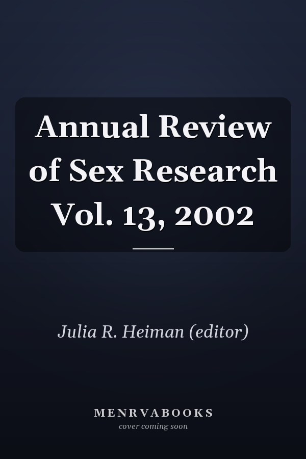 Annual Review of Sex Research Vol. 13, 2002